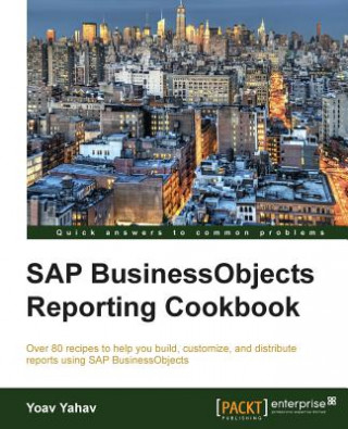 Kniha SAP BusinessObjects Reporting Cookbook Yoav Yahav