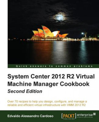 Kniha System Center 2012 R2 Virtual Machine Manager Cookbook Edvaldo Alessandro Cardoso