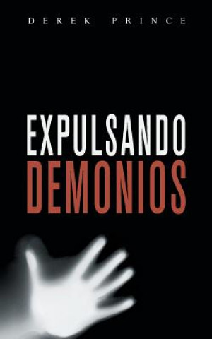 Knjiga Expelling Demons - SPANISH Derek Prince