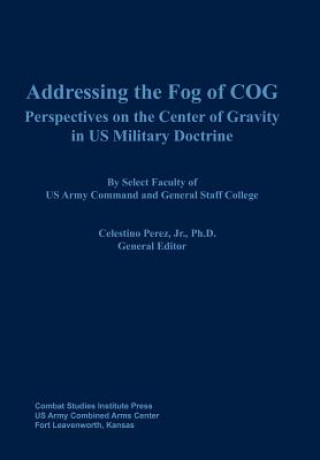 Book Addressing the Fog of COG Combat Studies Institute Press