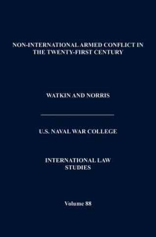 Libro Non-International Armed Conflict in the Twenty-First Century (International Law Studies, Volume 88) Naval War College Press