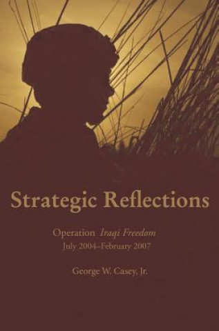 Könyv Strategic Reflections George W Casey