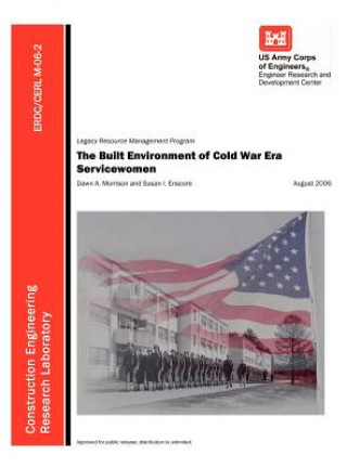 Kniha Built Environment of Cold War Era Servicewomen (ERDC/CERL M-06-2) Susan I Enscore