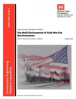 Könyv Built Environment of Cold War Era Servicewomen (Erdc/Cerl M-06-2) Susan I Enscore
