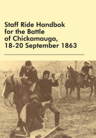 Carte Staff Ride Handbok for the Battle of Chickamauga, 18-20 September 1863 U S Army Combat Studies Institute