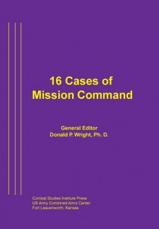 Kniha 16 Cases of Mission Command Combat Studies Institute Press