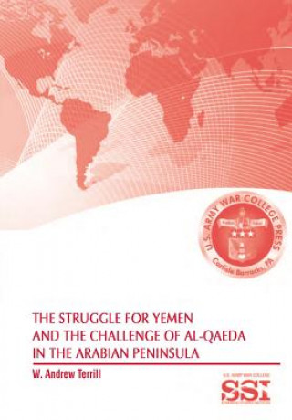 Kniha Struggle for Yemen and the Challenge of Al-Qaeda in the Arabian Peninsula Strategic Studies Institute