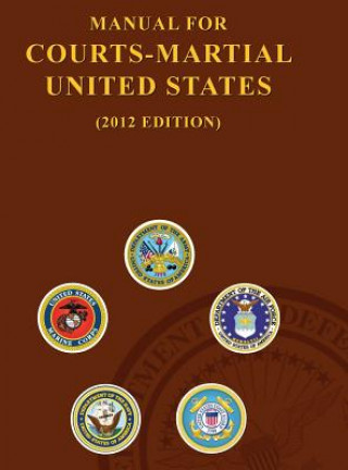 Könyv Manual for Courts-Martial United States (2012 Edition) United States Army