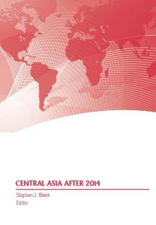 Carte Central Asia After 2014 Army War College Press
