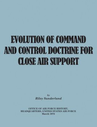 Kniha Evolution of Command and Control Doctrine for Close Air Support Riley B Sutherland