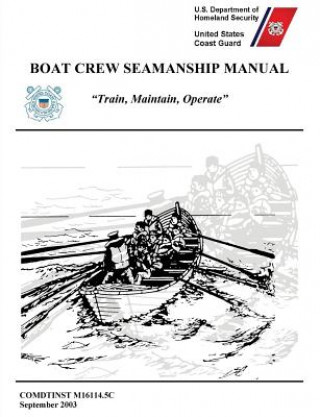 Könyv Boat Crew Seamanship Manual (COMDTINST M16114.5C) U S Department of Homeland Security