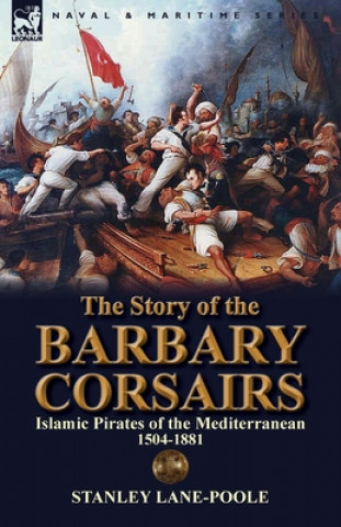 Книга Story of the Barbary Corsairs Stanley Lane-Poole