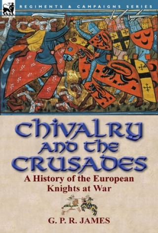 Kniha Chivalry and the Crusades G P R James