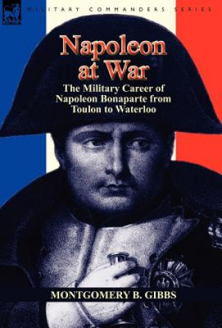 Knjiga Napoleon at War Montgomery B Gibbs