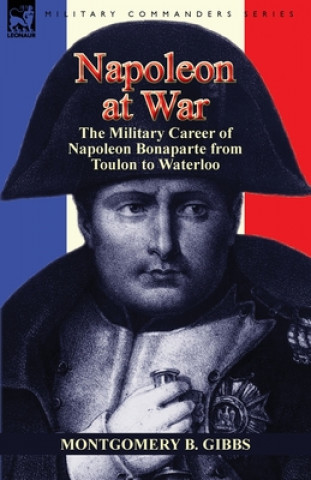 Knjiga Napoleon at War Montgomery B Gibbs