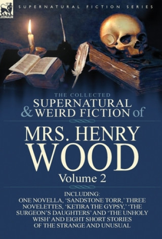 Kniha Collected Supernatural and Weird Fiction of Mrs Henry Wood Wood