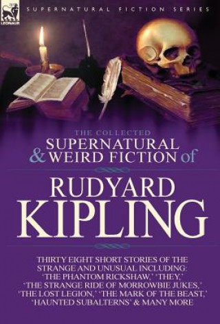 Könyv Collected Supernatural and Weird Fiction of Rudyard Kipling Rudyard Kipling