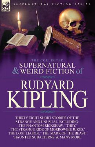 Könyv Collected Supernatural and Weird Fiction of Rudyard Kipling Rudyard Kipling