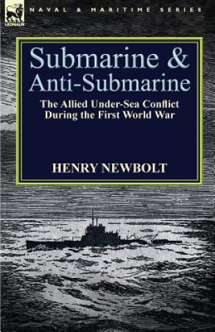 Könyv Submarine and Anti-Submarine Henry Newbolt