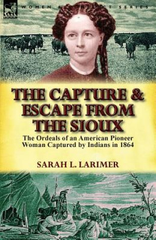 Libro Capture and Escape from the Sioux Sarah L Larimer