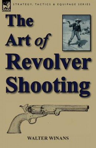 Книга Art of Revolver Shooting Walter Winans