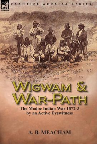 Libro Wigwam and War-Path A B Meacham