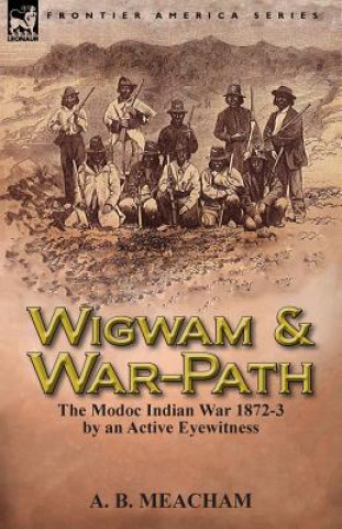 Książka Wigwam and War-Path A B Meacham