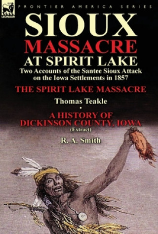 Carte Sioux Massacre at Spirit Lake R a Smith
