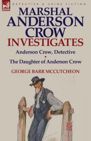 Kniha Marshal Anderson Crow Investigates George Barr McCutcheon