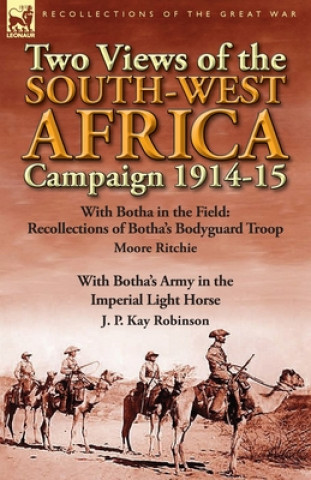 Könyv Two Views of the South-West Africa Campaign 1914-15 J P Kay Robinson