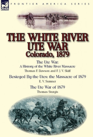 Kniha White River Ute War Colorado, 1879 Thomas Sturgis