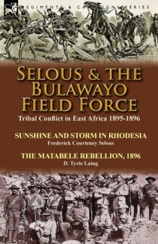 Buch Selous & the Bulawayo Field Force D Tyrie Laing