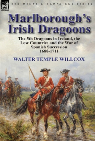 Livre Marlborough's Irish Dragoons Walter Temple Willcox