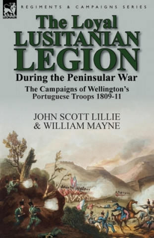 Carte Loyal Lusitanian Legion During the Peninsular War William Mayne