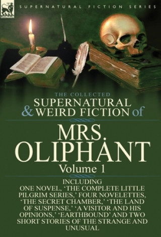 Kniha Collected Supernatural and Weird Fiction of Mrs Oliphant Margaret Wilson Oliphant