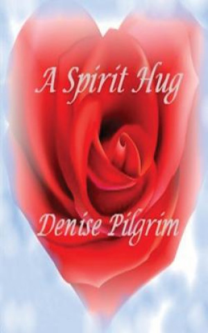 Könyv Spirit Hug Denise Pilgrim