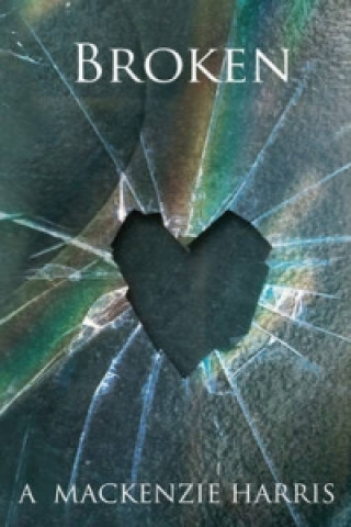 Knjiga Broken A. Mackenzie Harris