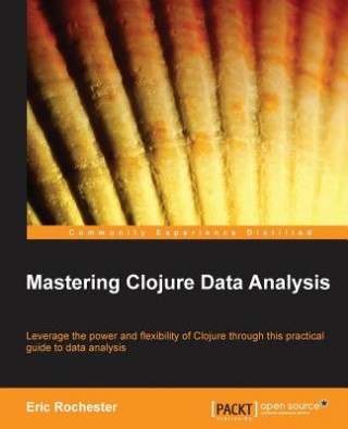 Knjiga Mastering Clojure Data Analysis Eric Rochester