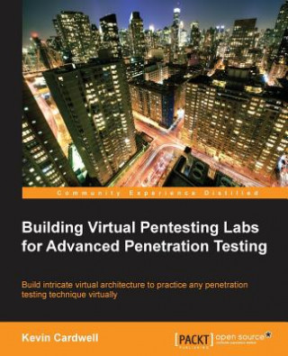 Buch Building Virtual Pentesting Labs for Advanced Penetration Testing Kevin Cardwell