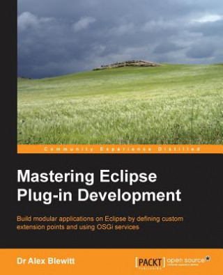 Knjiga Mastering Eclipse Plug-in Development Dr. Alex Blewitt