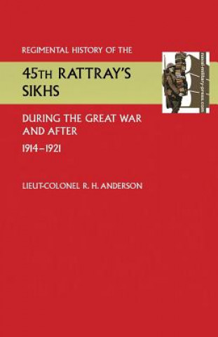 Kniha Regimental History of the 45th Rattray's Sikhs During the Great War and After. 1914-1921 Lieut Colonel R. H. Anderson