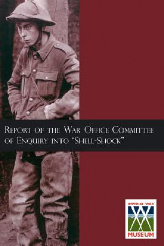 Carte Report of the War Office Committee of Enquiry Into Shell-Shock Hmso