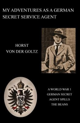 Carte My Adventures as a German Secret Service Agent (Ww1) Horst von der Goltz