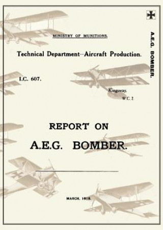 Carte REPORT ON A.E.G. BOMBER, March 1918Reports on German Aircraft 3 Ministry of Munition Aircraft Productio