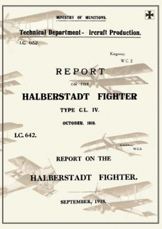 Carte REPORT ON THE HALBERSTADT FIGHTER, September 1918 and October 1918Reports on German Aircraft 11 Ministry of Munition Aircraft Productio