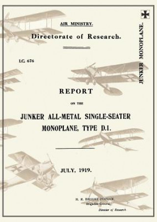 Carte REPORT ON THE JUNKER ALL-METAL SINGLE-SEATER MONOPLANE TYPE D.1., July 1919Reports on German Aircraft 15 Ministry of Munition Aircraft Productio