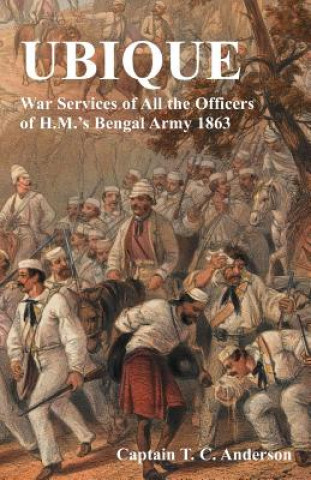 Kniha Ubique War Services of All the Officers of H.M.'s Bengal Army 1863 T C ANDERSON