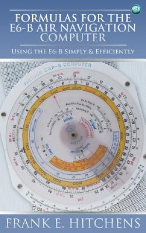 Kniha Formulas for the E6-B Air Navigation Computer Frank Hitchens