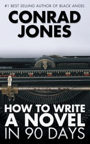 Kniha How to Write a Novel in 90 Days Conrad Jones