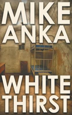 Kniha White Thirst Mike Anka